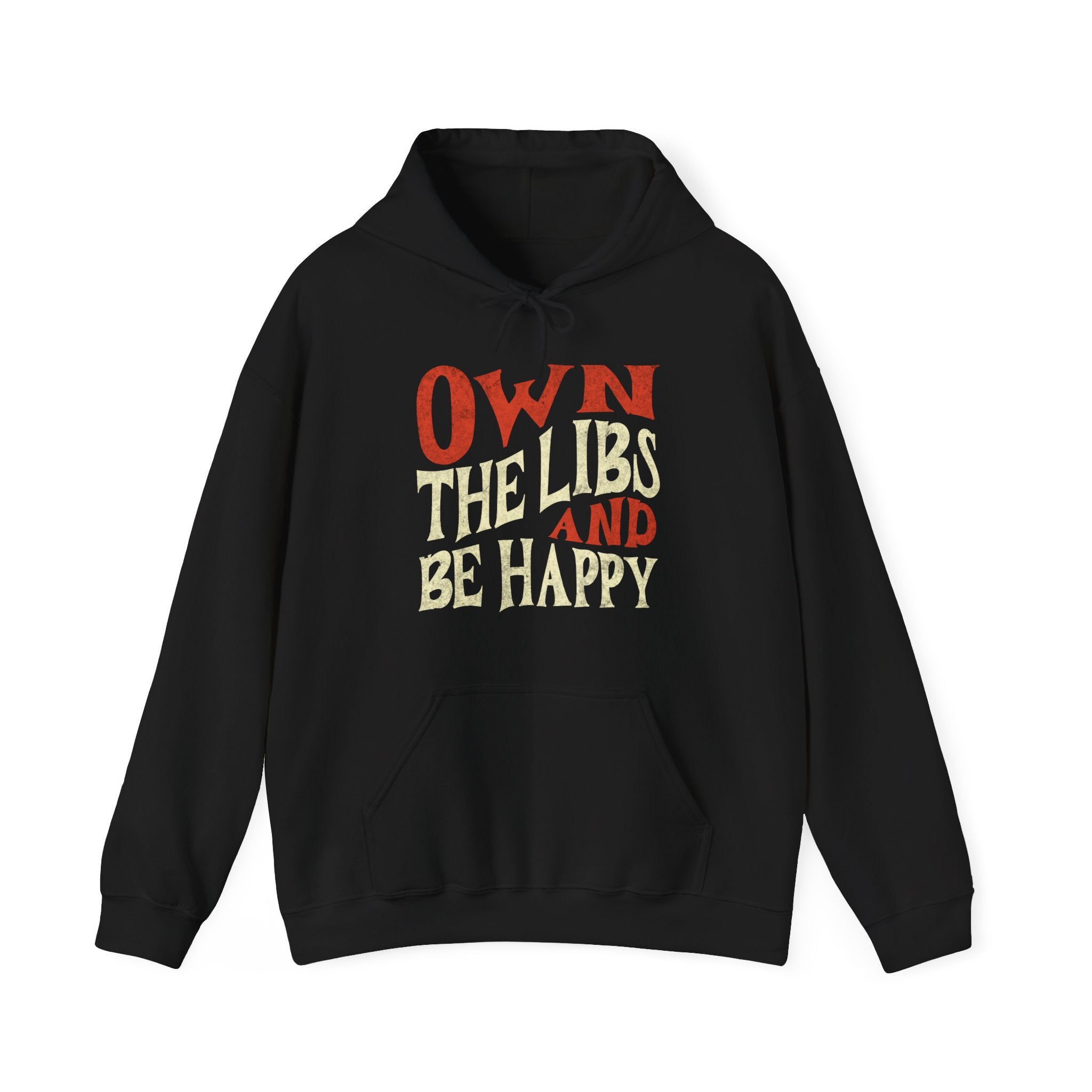 Own The Libs And Be Happy Hoodie